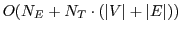 $O( N_E + N_T \cdot (\vert V\vert + \vert E\vert) )$