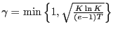 $ \gamma = \min\left\{ 1, \sqrt{\frac{K \ln K}{(e-1)T}} \right\}$