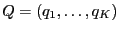 $ Q = (q_1,\ldots,q_K)$