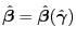 $\hat{\bm{\beta}} =
\hat{\bm{\beta}}(\hat{\bm{\gamma}})$