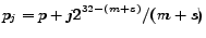 $\displaystyle p_j = p+j2^{32-(m+s)}/(m+s)$